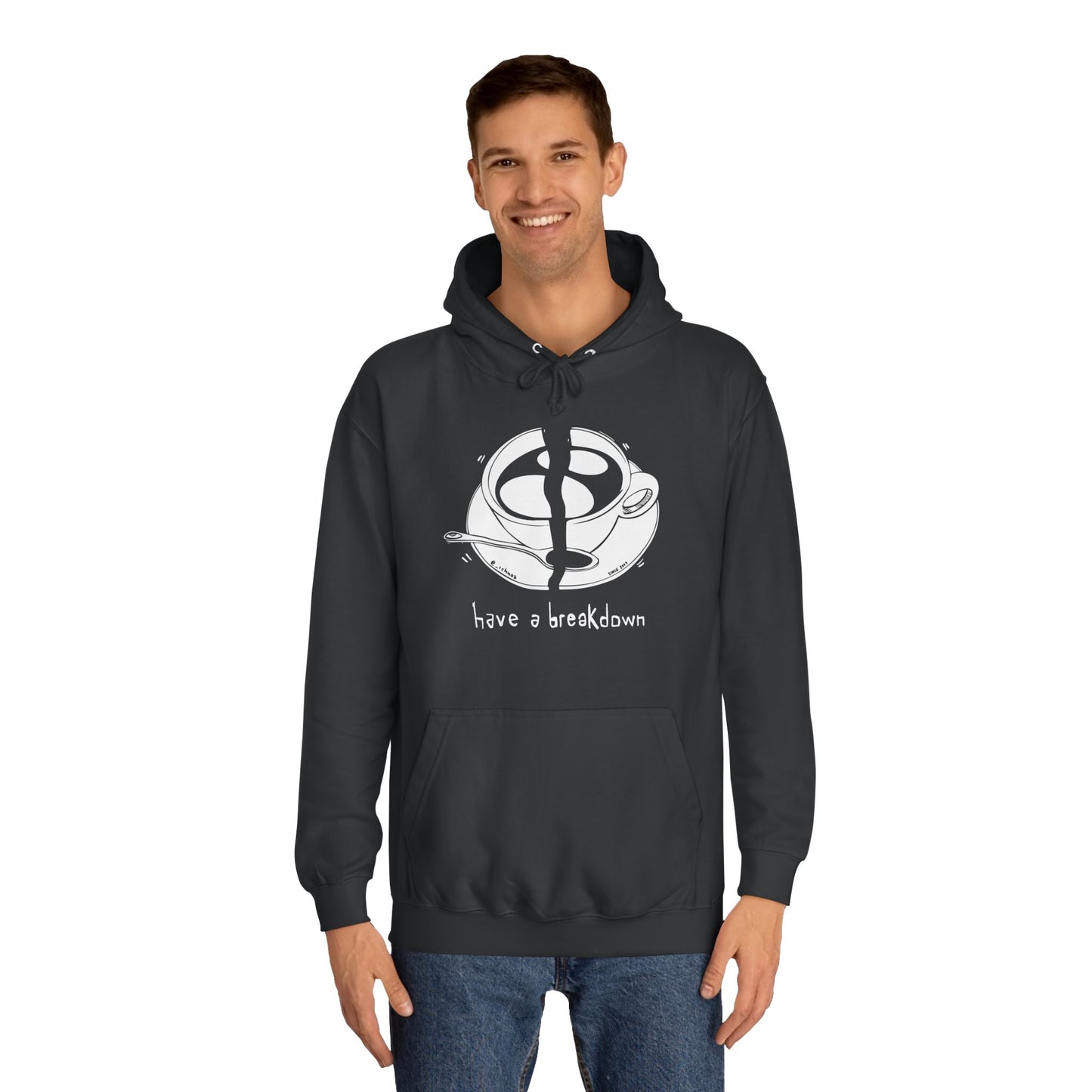 HAVE A BREAKDOWN - Hoodie