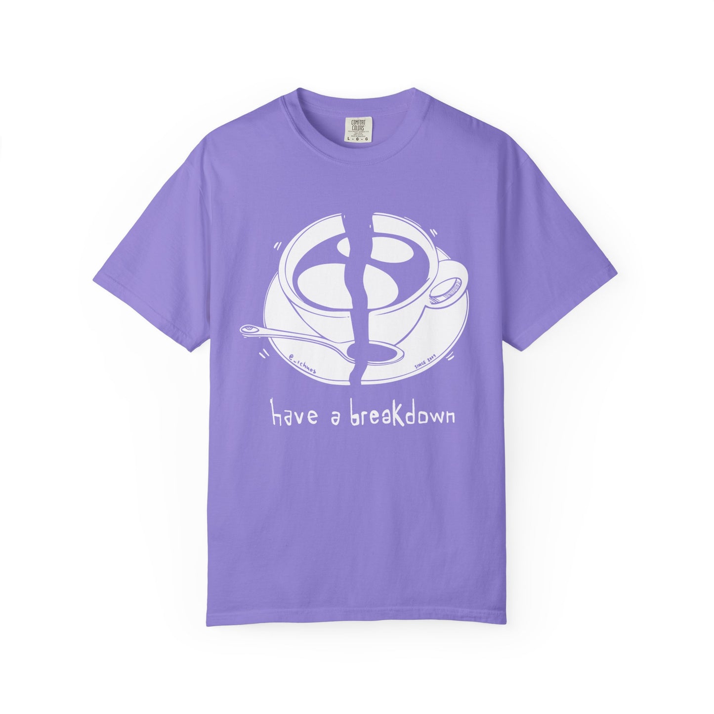 HAVE A BREAKDOWN - T-shirt 100% cotton