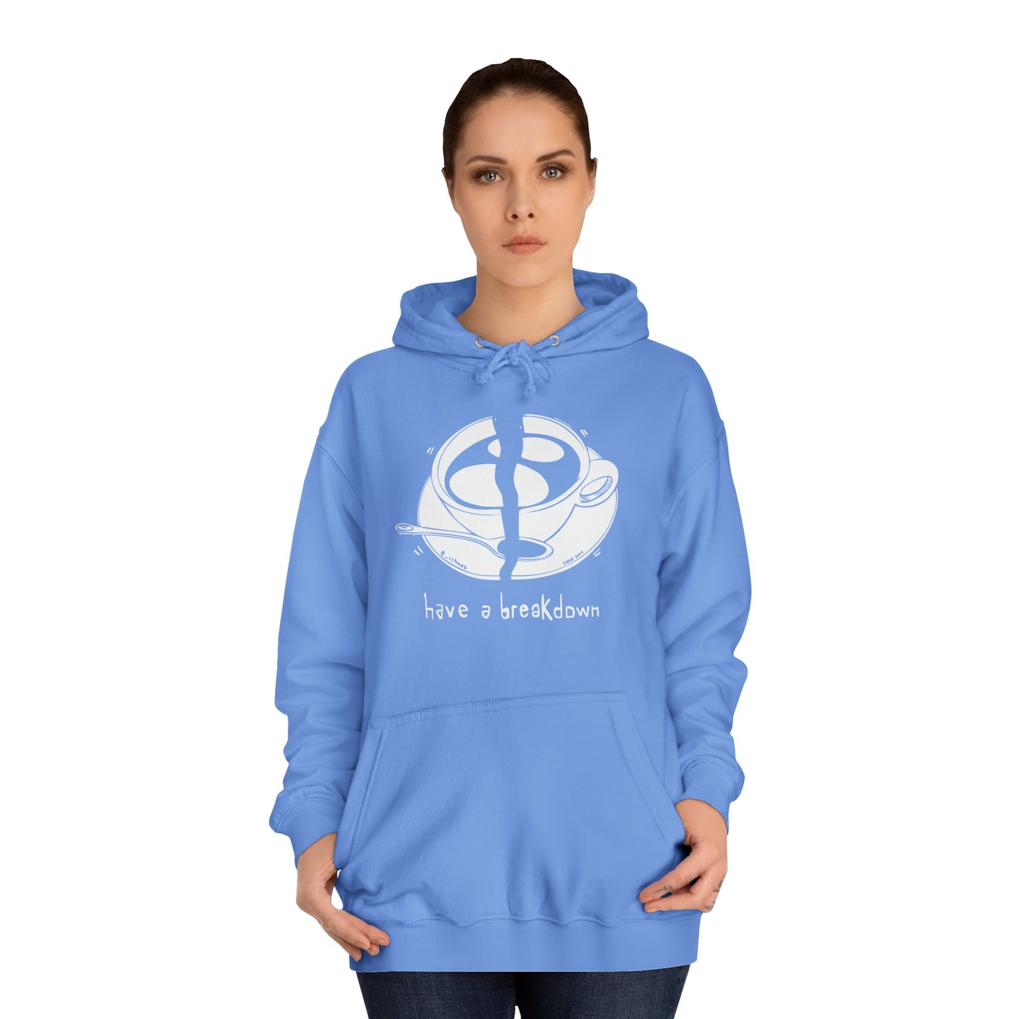 HAVE A BREAKDOWN - Hoodie
