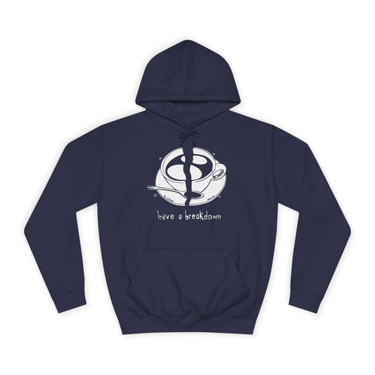 HAVE A BREAKDOWN - Hoodie