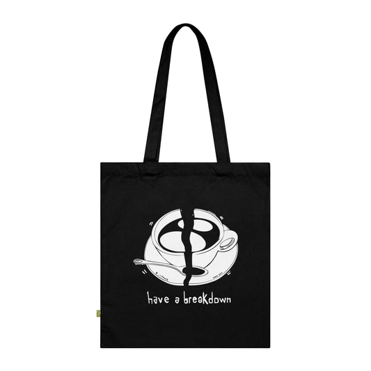 HAVE A BREAKDOWN - Organic Tote Bag