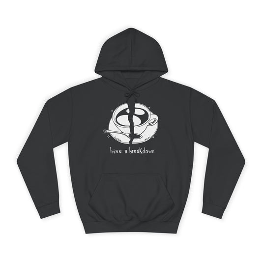 HAVE A BREAKDOWN - Hoodie