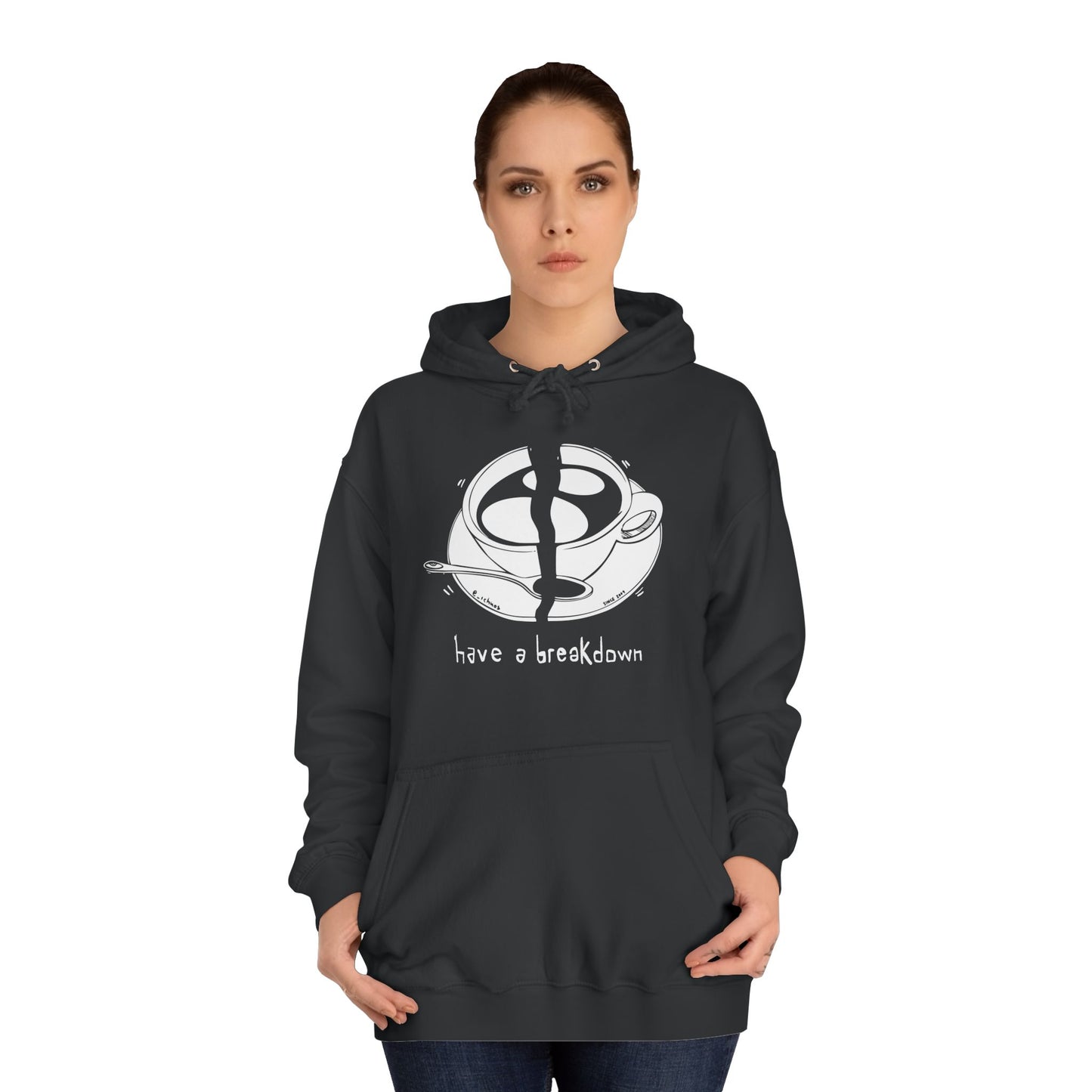 HAVE A BREAKDOWN - Hoodie