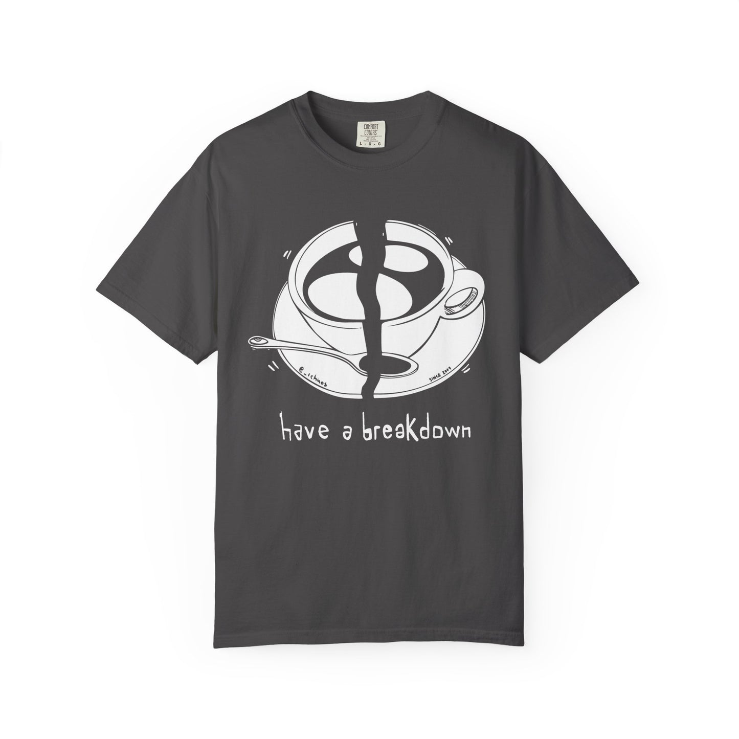 HAVE A BREAKDOWN - T-shirt 100% cotton