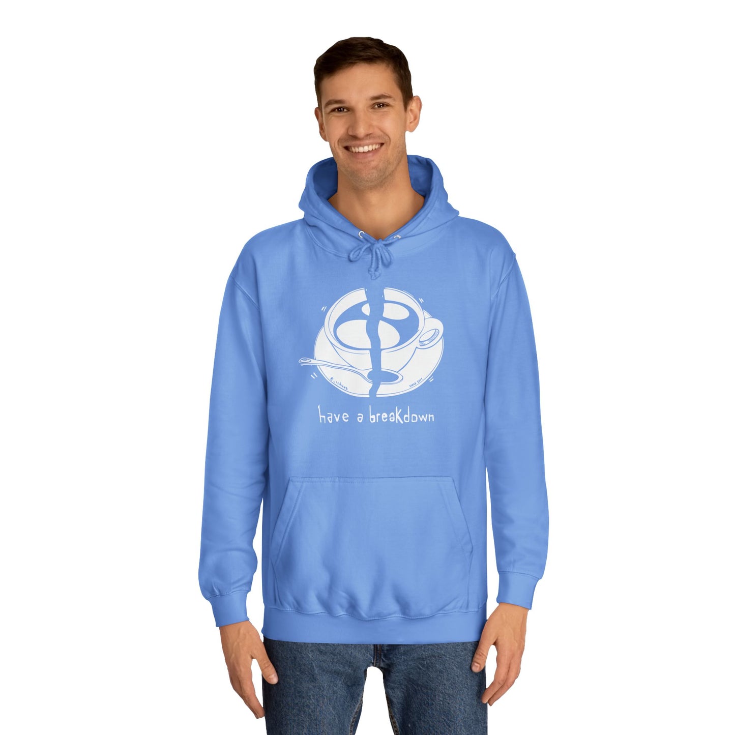 HAVE A BREAKDOWN - Hoodie