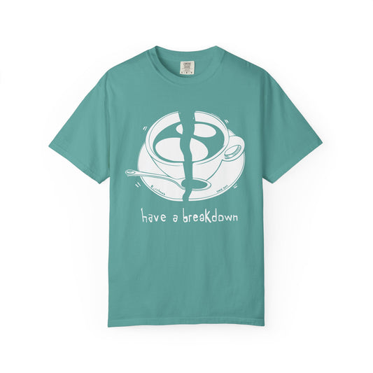 HAVE A BREAKDOWN - T-shirt 100% cotton